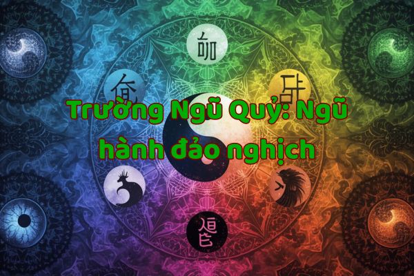 Trường Ngũ Quỷ: Ngũ hành đảo nghịch