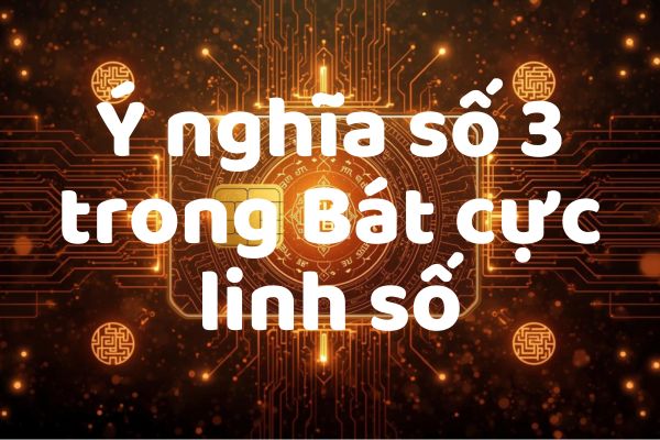 Ý nghĩa số 3 trong Bát cực linh số: Sinh trưởng – hành động – biểu đạt – phá kén vận mệnh