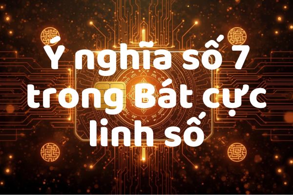 Ý nghĩa số 7 trong Bát cực linh số: Trí tuệ nội quán – nghiệp lực – cô độc – thức tỉnh tâm linh
